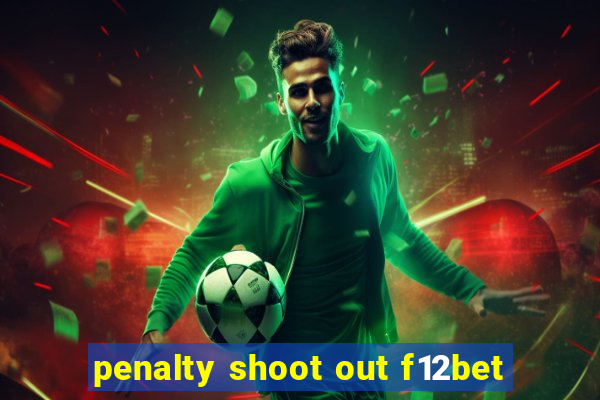 penalty shoot out f12bet